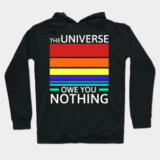 The universe owe you nothing Hoodie